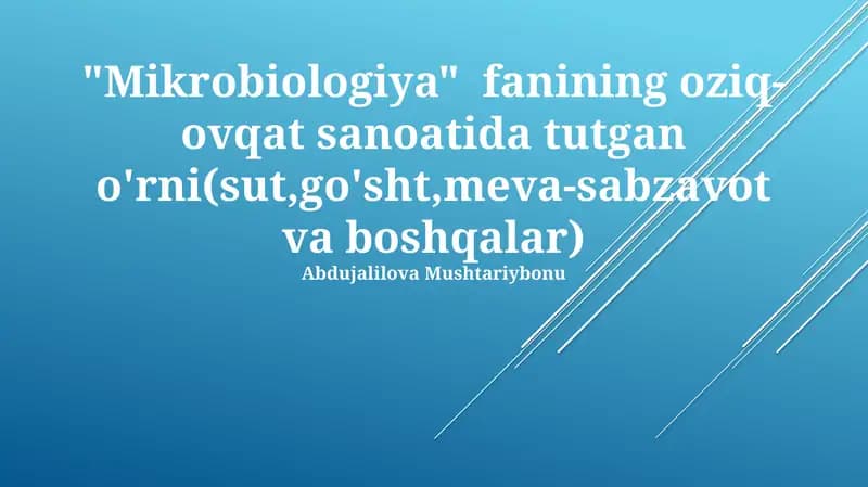 Mikrobiologiya fanining oziq-ovqat sanoatida tutgan o'rni(sut,go'sht,meva-sabzavot va boshqalar)