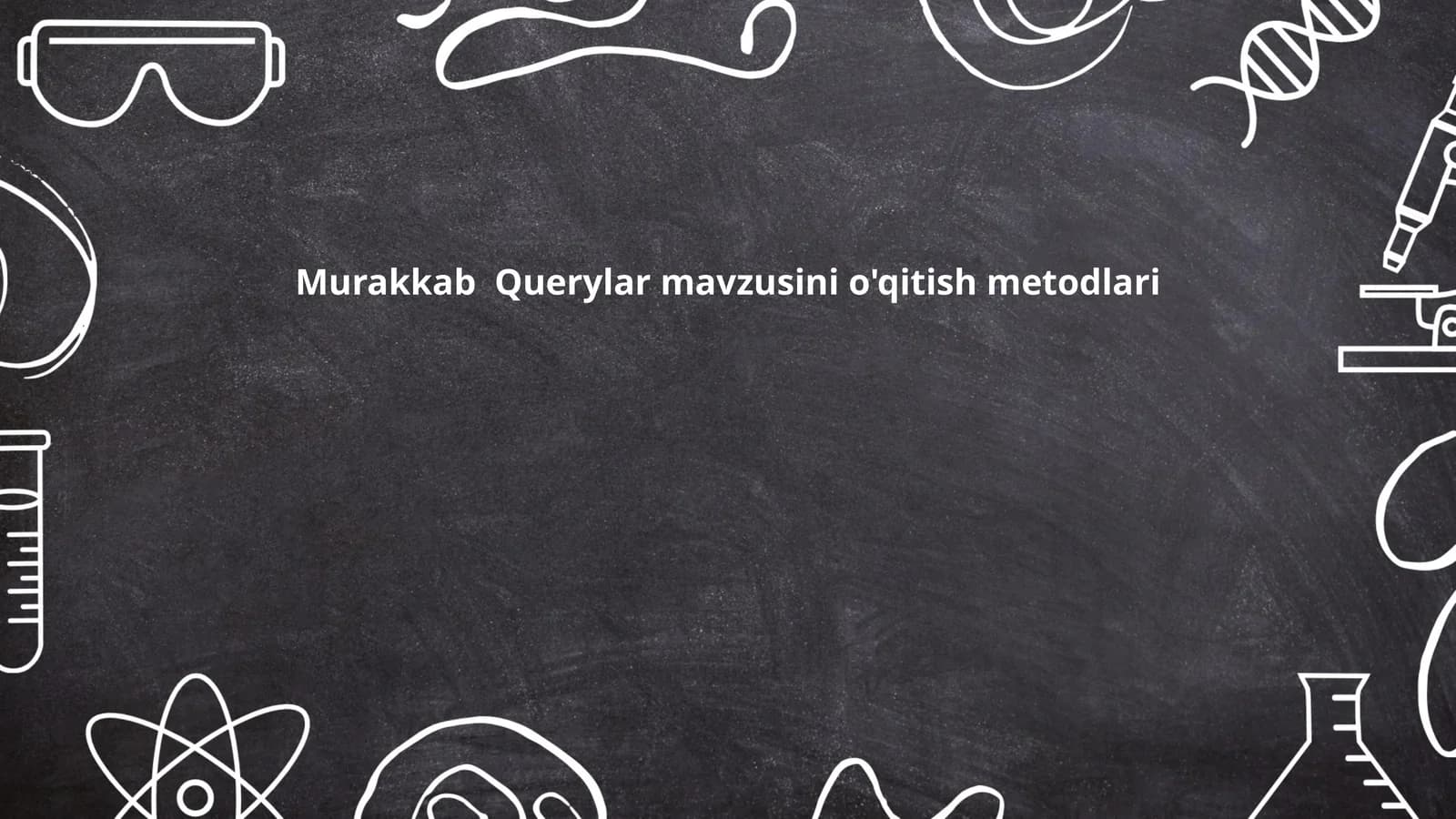 Murakkab Querylar mavzusini o'qitish metodlari