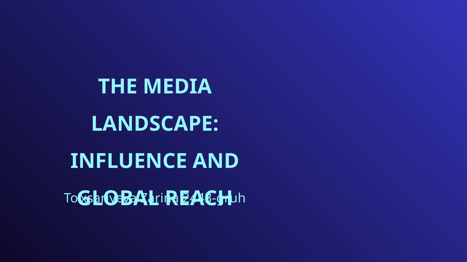 THE MEDIA LANDSCAPE: INFLUENCE AND GLOBAL REACH