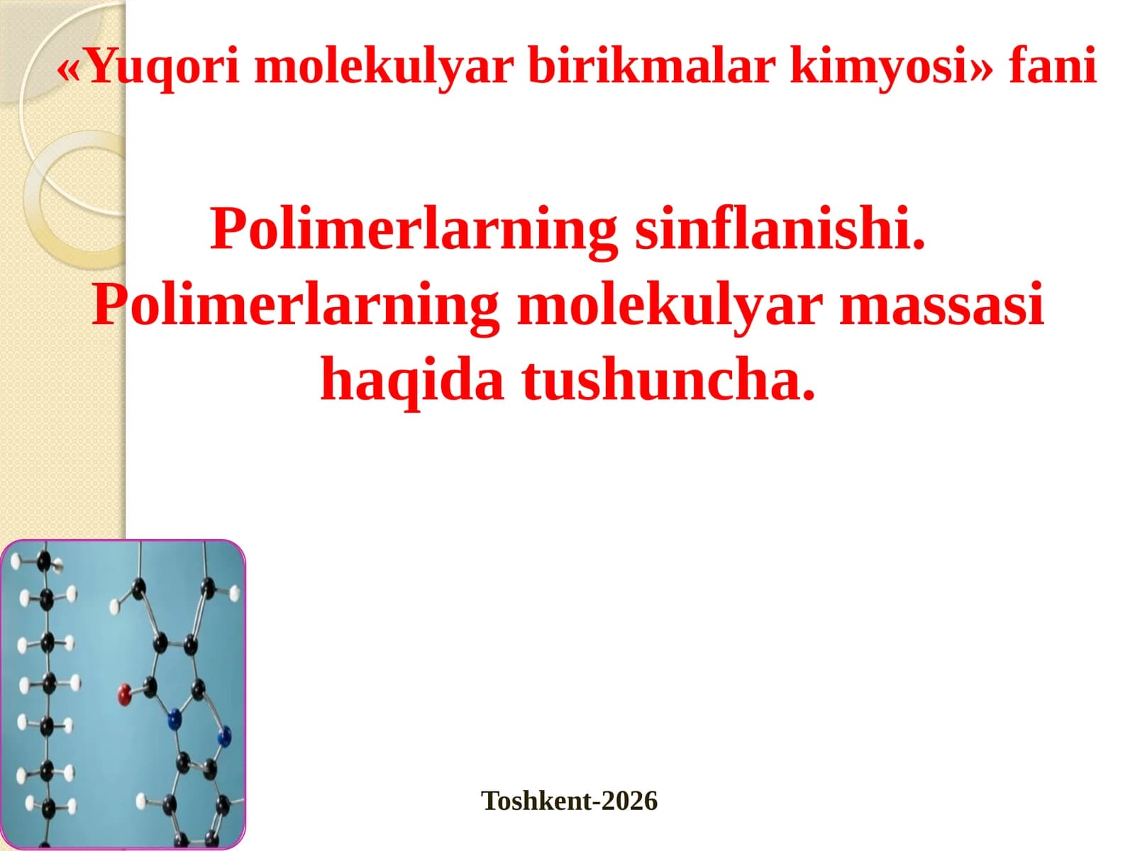 Polimerlаrning sinflаnishi. Polimerlаrning molekulyar mаssаsi hаqidаtushunchа