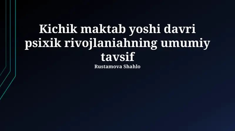 Kichik maktab yoshi davri psixik rivojlaniahning umumiy tavsif