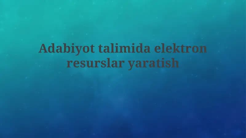 Elektron Resurslar Adabiyot Ta'limida