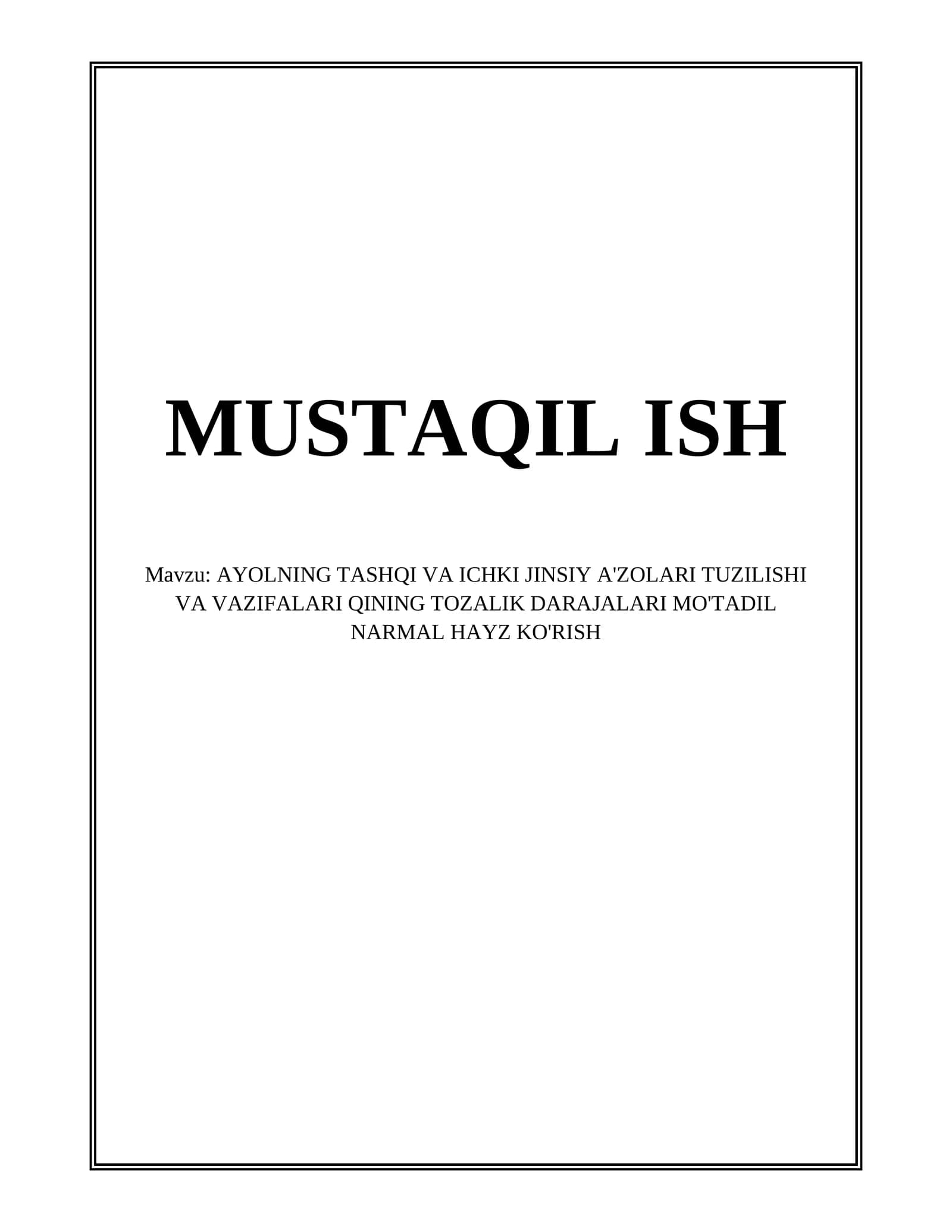 AYOLNING TASHQI VA ICHKI JINSIY A'ZOLARI TUZILISHI VA VAZIFALARI QINING TOZALIK DARAJALARI MO'TADIL NARMAL HAYZ KO'RISH