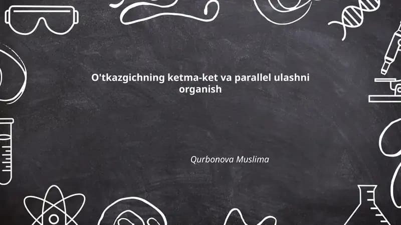 Ketma-ket ulanish va parallel ulanish