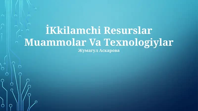 İKKilamchi Resurslar Muammolar Va Texnologiylar