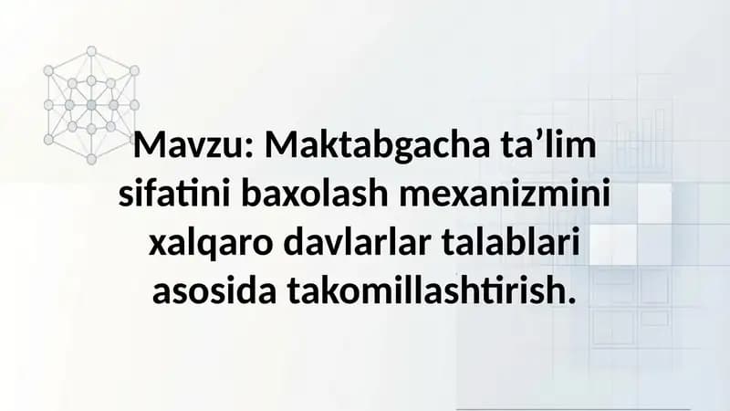 Maktabgacha ta’lim sifatini baxolash mexanizmini xalqaro davlarlar talablari asosida takomillashtiri