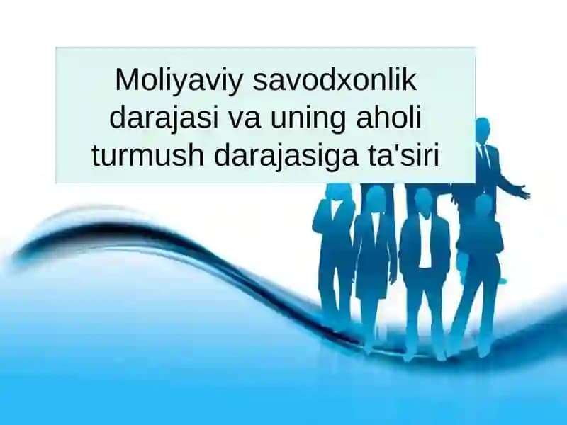 Moliyaviy savodxonlik darajasi va uning aholi turmush darajasiga ta'siri