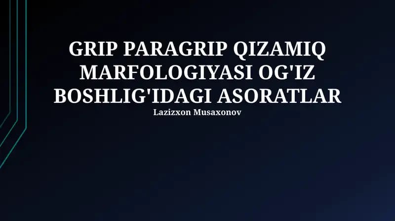 GRIP PARAGRIP QIZAMIQ MARFOLOGIYASI OG'IZ BOSHLIG'IDAGI ASORATLAR