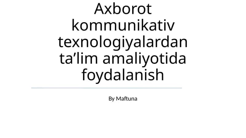 Axborot kommunikativ texnologiyalardan taʼlim amaliyotida foydalanish