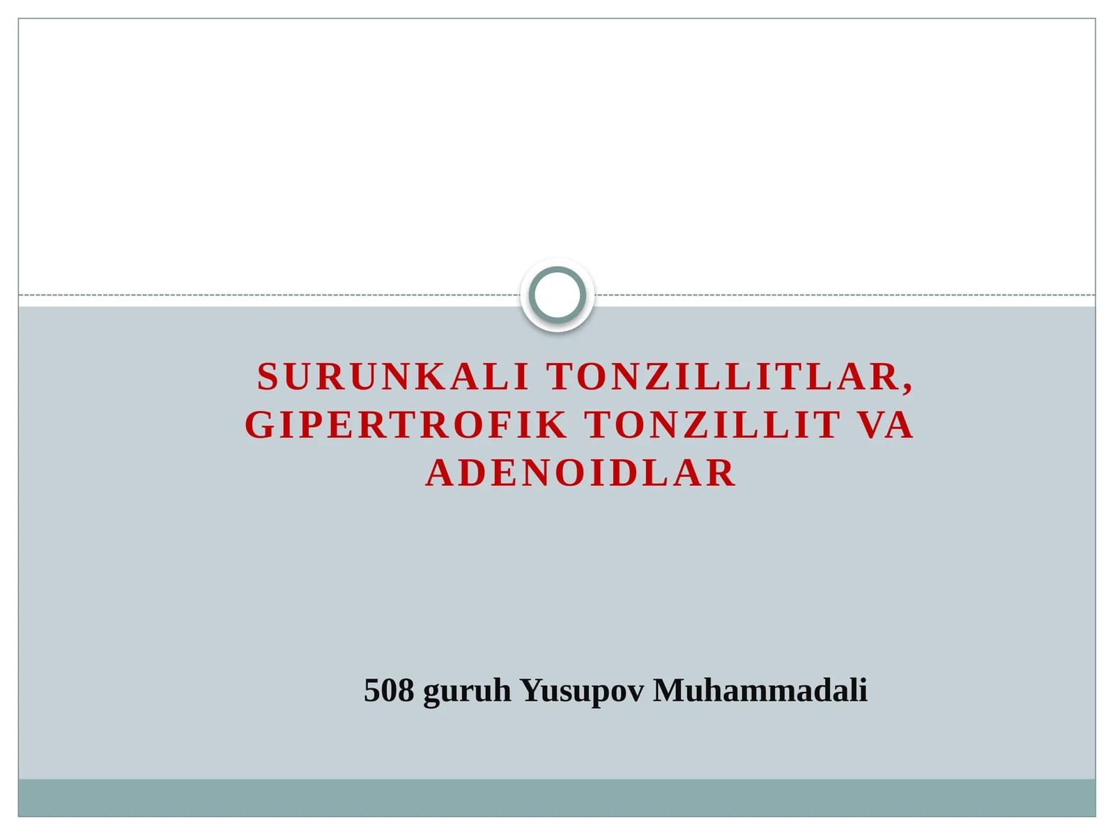 SURUNKALI TONZILLITLAR, GIPERTROFIK TONZILLIT VA ADENOIDLAR
