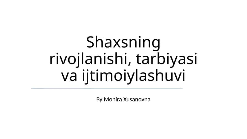 Shaxsning rivojlanishi, tarbiyasi va ijtimoiylashuvi