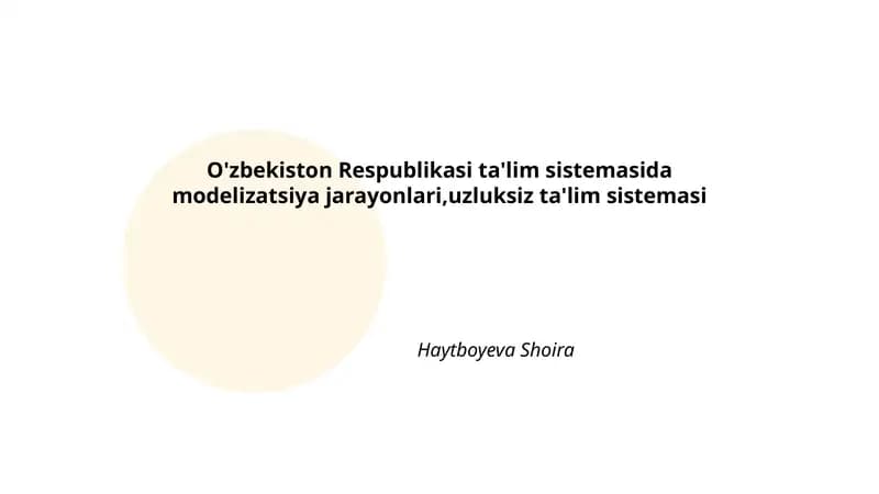 O'zbekiston Respublikasi ta'lim sistemasida modelizatsiya jarayonlari,uzluksiz ta'lim sistemasi