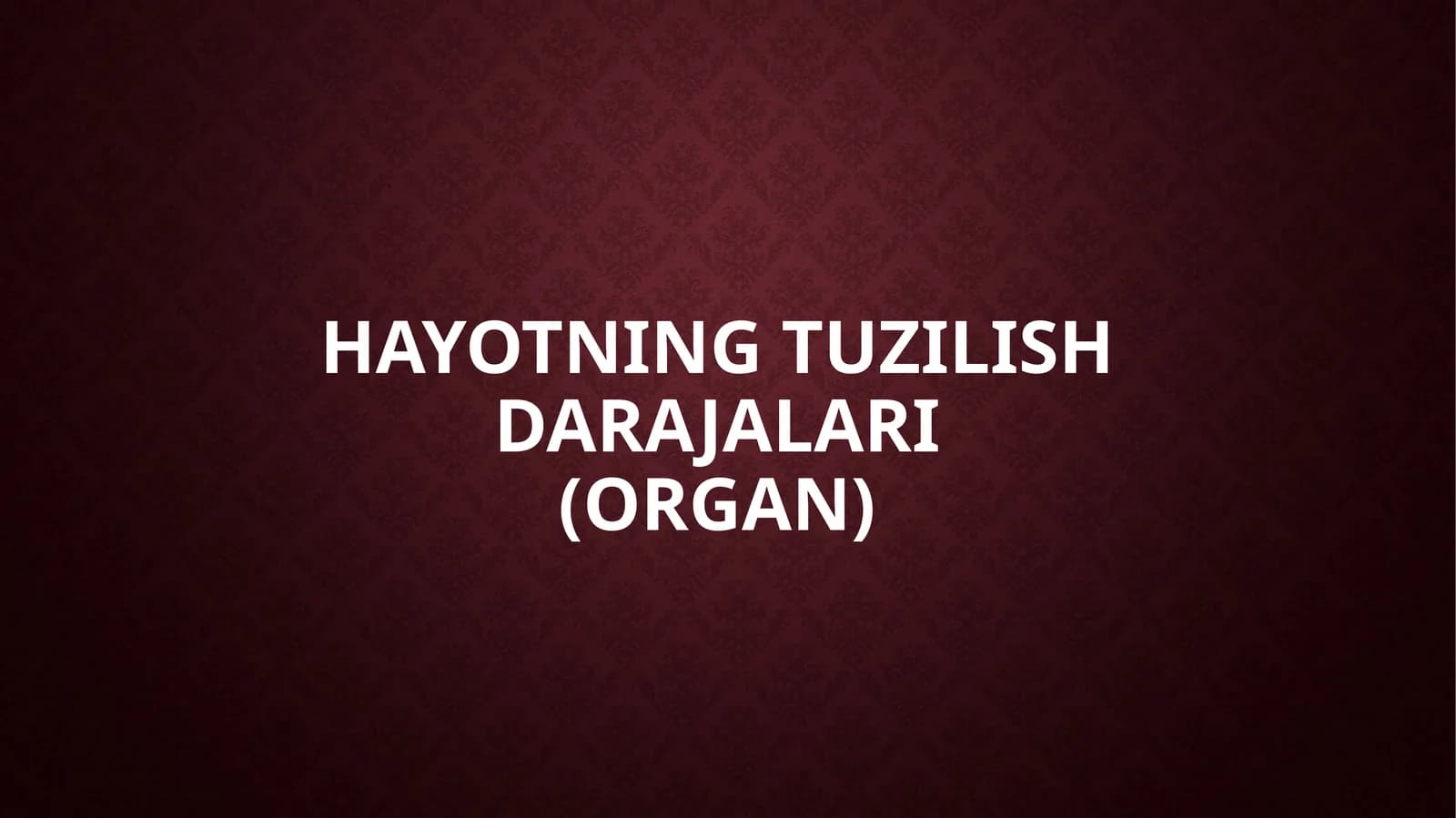 hayotning tuzilish darajalari(organ)