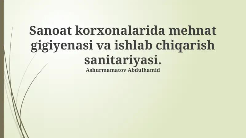 Sanoat korxonalarida mehnat gigiyenasi va ishlab chiqarish sanitariyasi