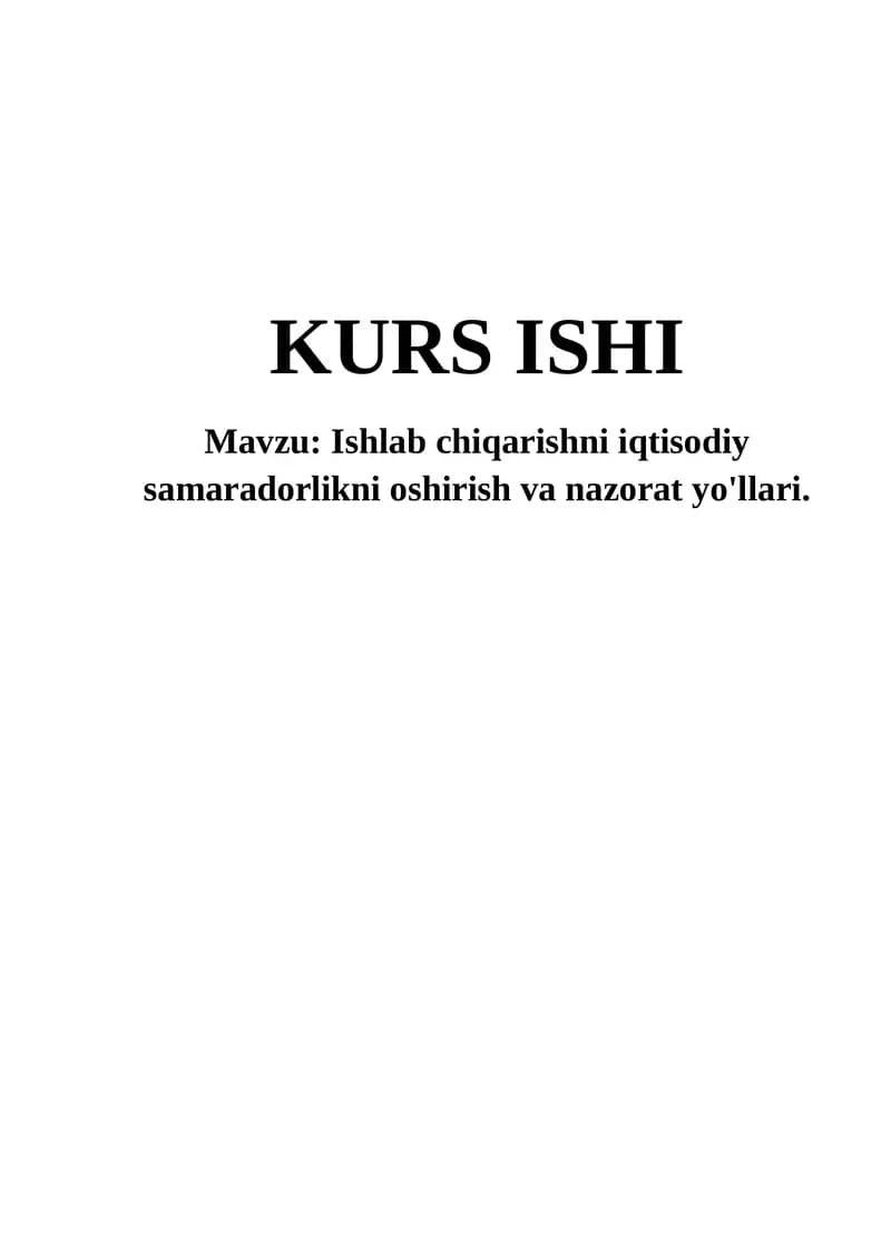 Ishlab chiqarishni iqtisodiy samaradorlikni oshirish va nazorat yo'llari.