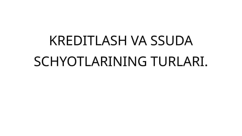 KREDITLASH VA SSUDA SCHYOTLARINING TURLARI
