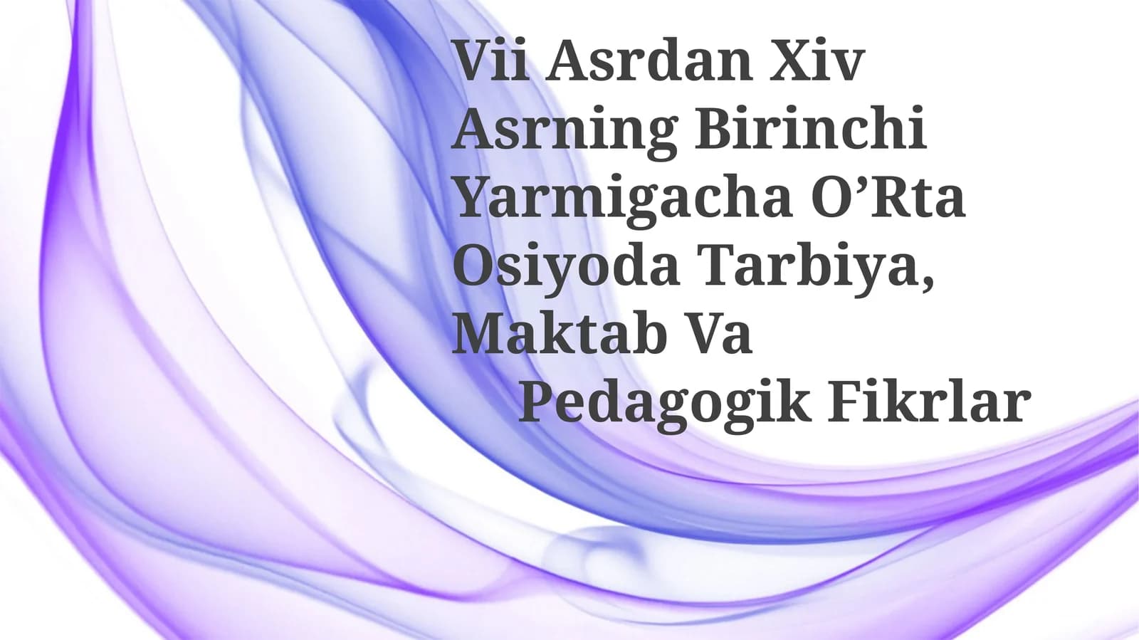 Vii Asrdan Xiv Asrning Birinchi Yarmigacha O’Rta Osiyoda Tarbiya, Maktab VaPedagogikFikrlar
