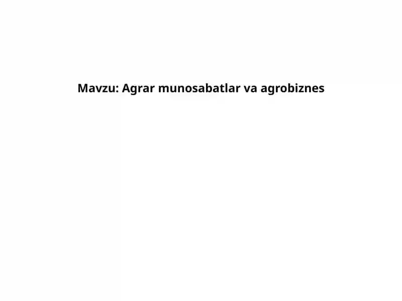 Agrar munosabatlar va agrobiznes