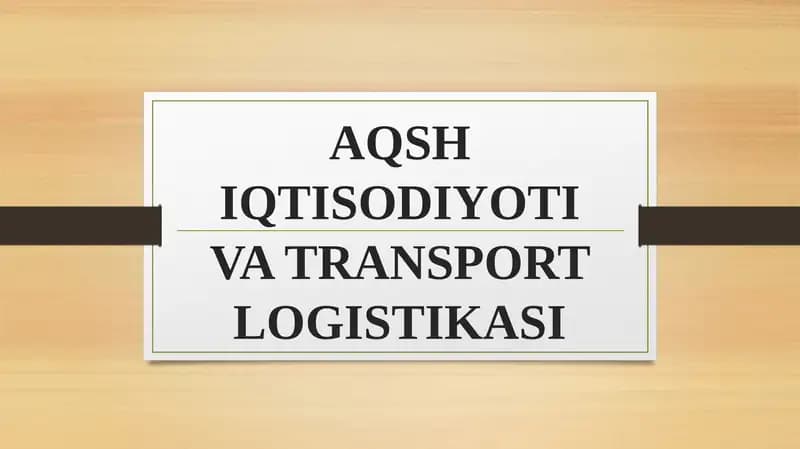AQSH IQTISODIYOTI VA TRANSPORT LOGISTIKASI