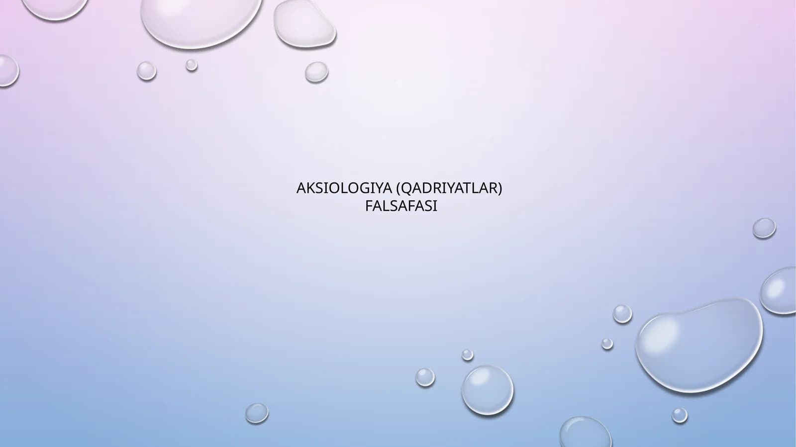 AKSIOLOGIYA (QADRIYATLAR) FALSAFASI