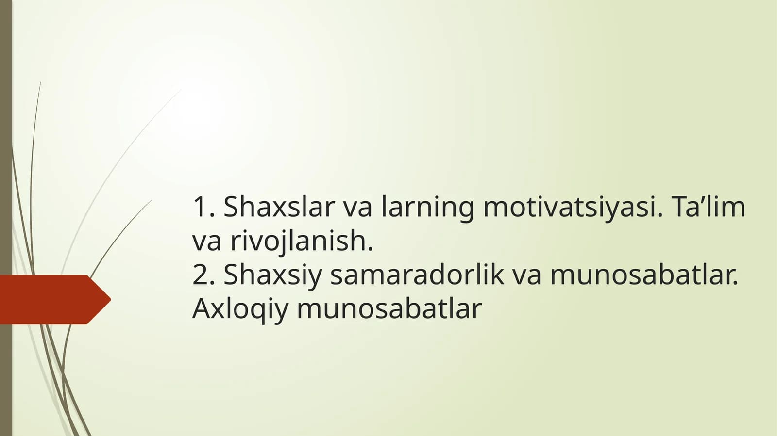 Shaxslar va larning motivatsiyasi. Ta’lim va rivojlanish. Shaxsiy samaradorlik va munosabatlar. Axloqiy munosabatlar