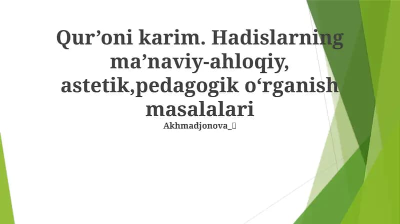 Qur’oni karim. Hadislarning ma’naviy-ahloqiy, astetik,pedagogik oʻrganish masalalari
