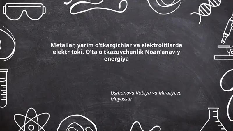 Metallar, yarim o'tkazgichlar va elektrolitlarda elektr toki. O'ta o'tkazuvchanlik Noan'anaviy energiya