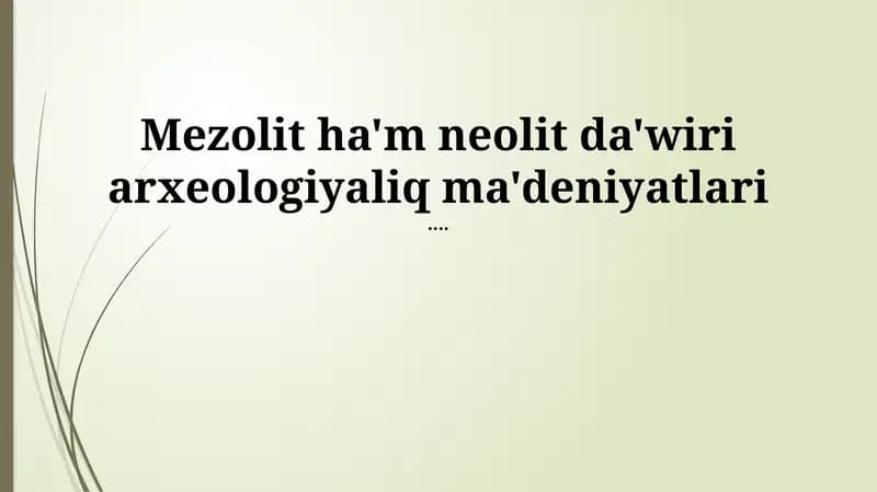Mezolit hám Neolit Dáwirleriniń Arxeologiyalıq Mádeniyatları: Ulıwma Obzor