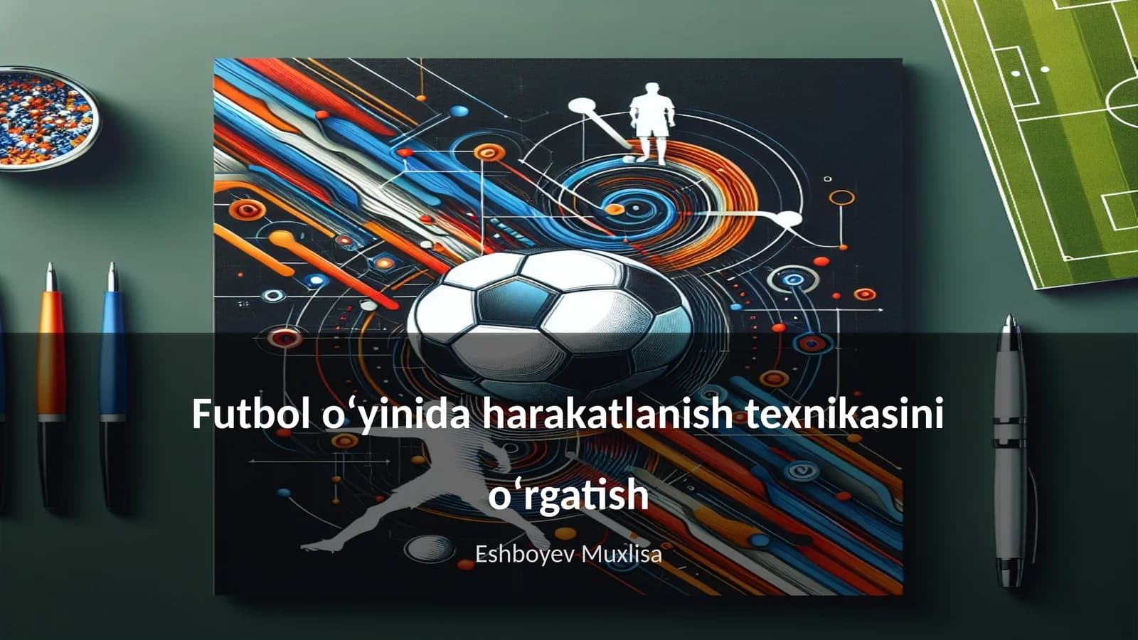 Futbol oʻyinida harakatlanish texnikasini oʻrgatish