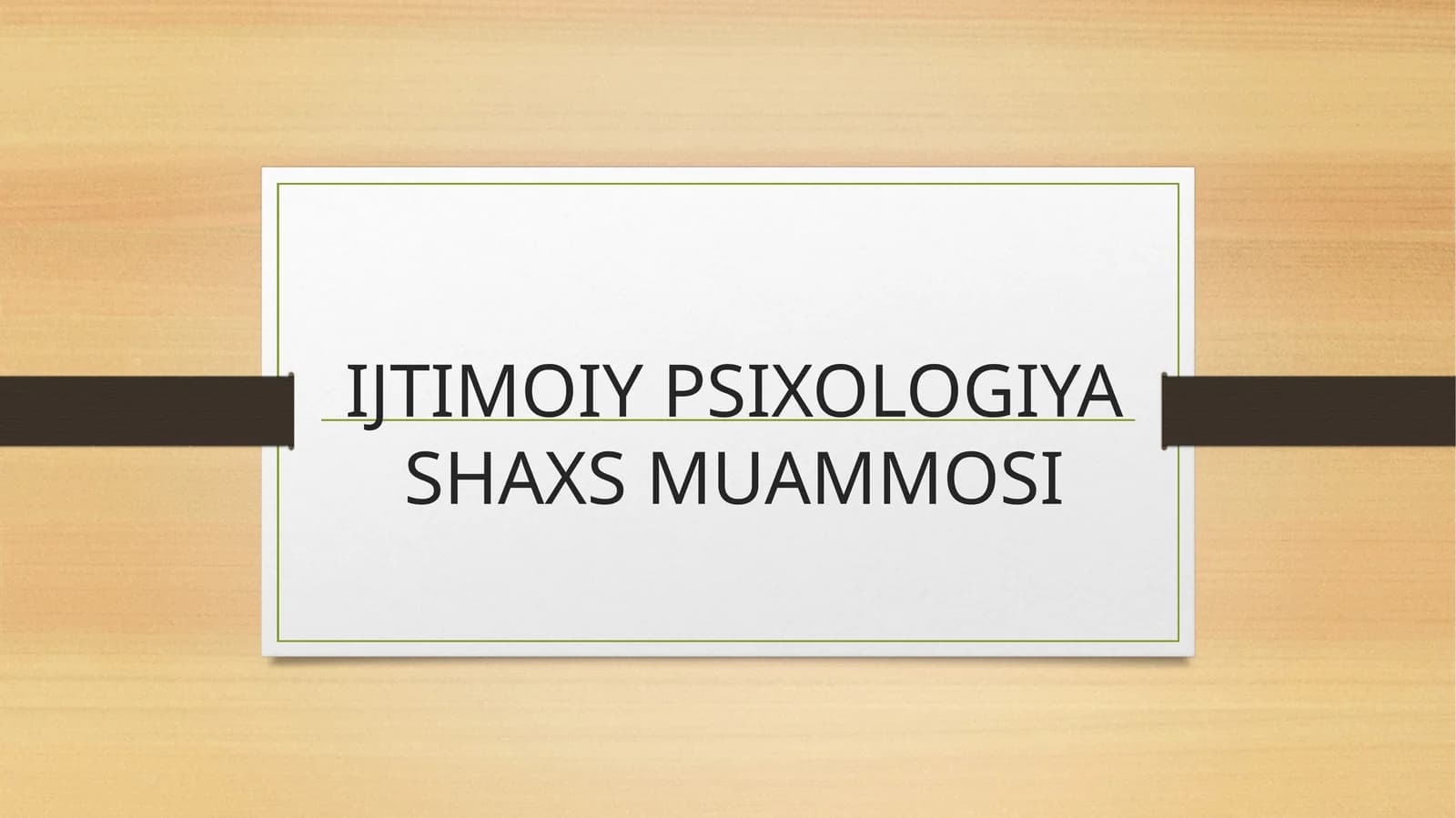 IJTIMOIY PSIXOLOGIYA SHAXS MUAMMOSI