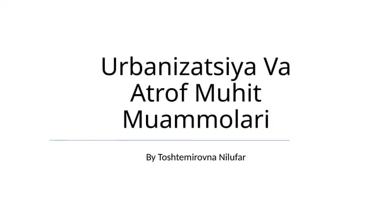 Urbanizatsiya Va Atrof Muhit Muammolari