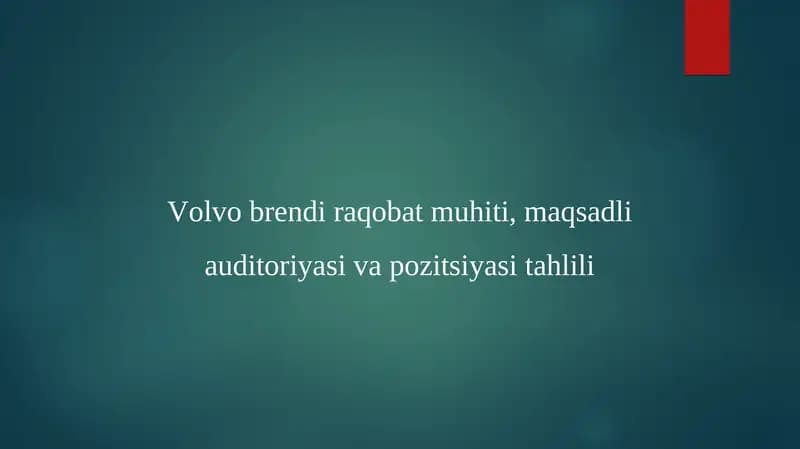 Volvo Brendi Raqobat Muhiti, Maqsadli Auditoriyasi va Pozitsiyasi Tahlili