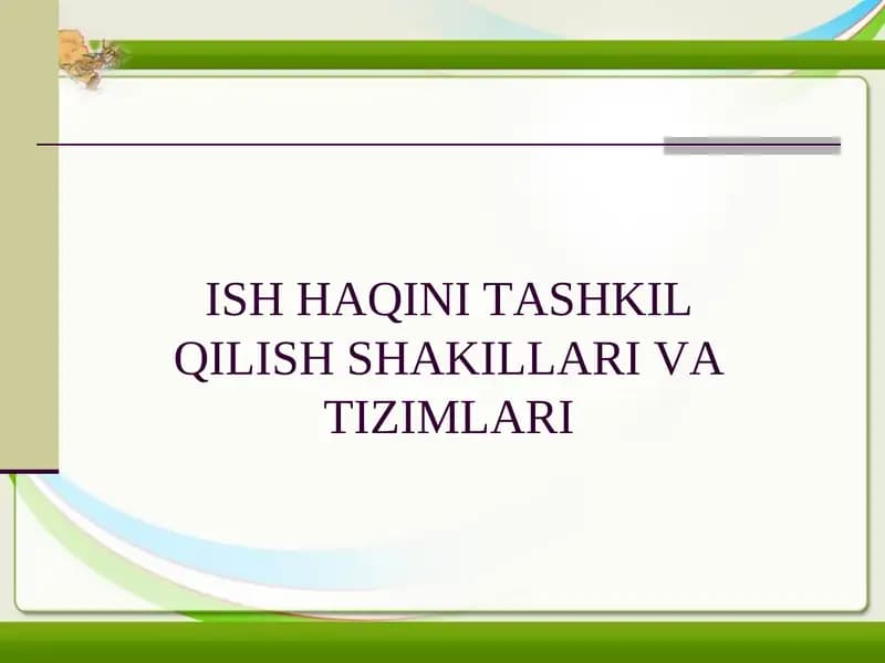 ISH HAQINI TASHKIL QILISH SHAKILLARI VA TIZIMLARI