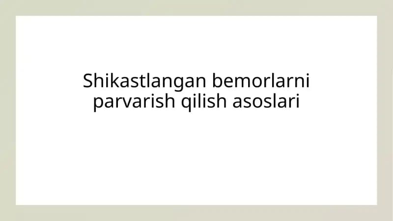 Shikastlangan bemorlarni parvarish qilish asoslari