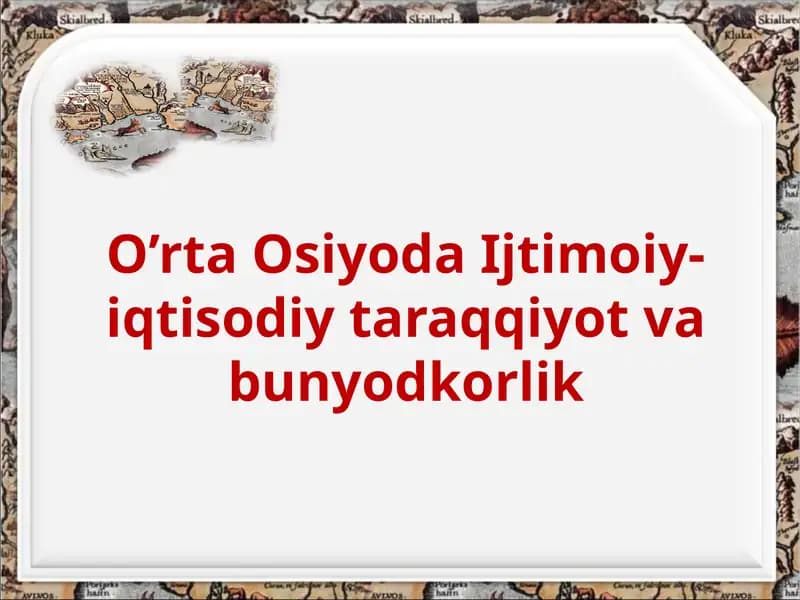 O’rta Osiyoda Ijtimoiy-iqtisodiy taraqqiyot va bunyodkorlik