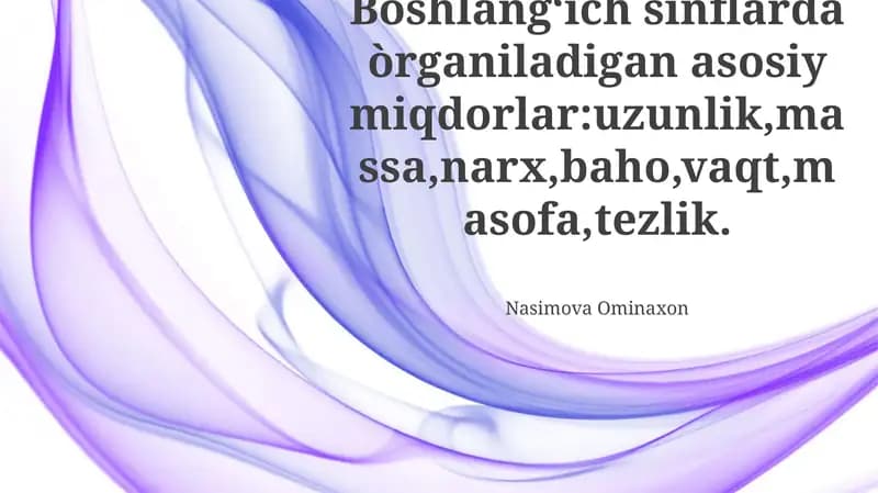 Boshlangʻich sinflarda òrganiladigan asosiy miqdorlar