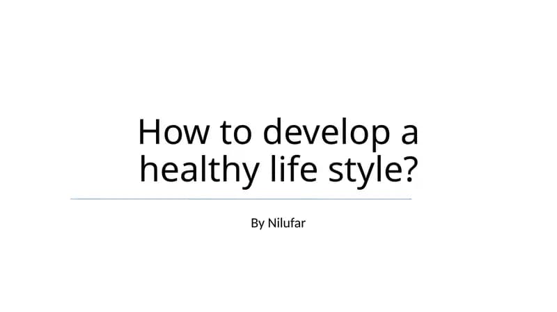How to develop a healthy life style?