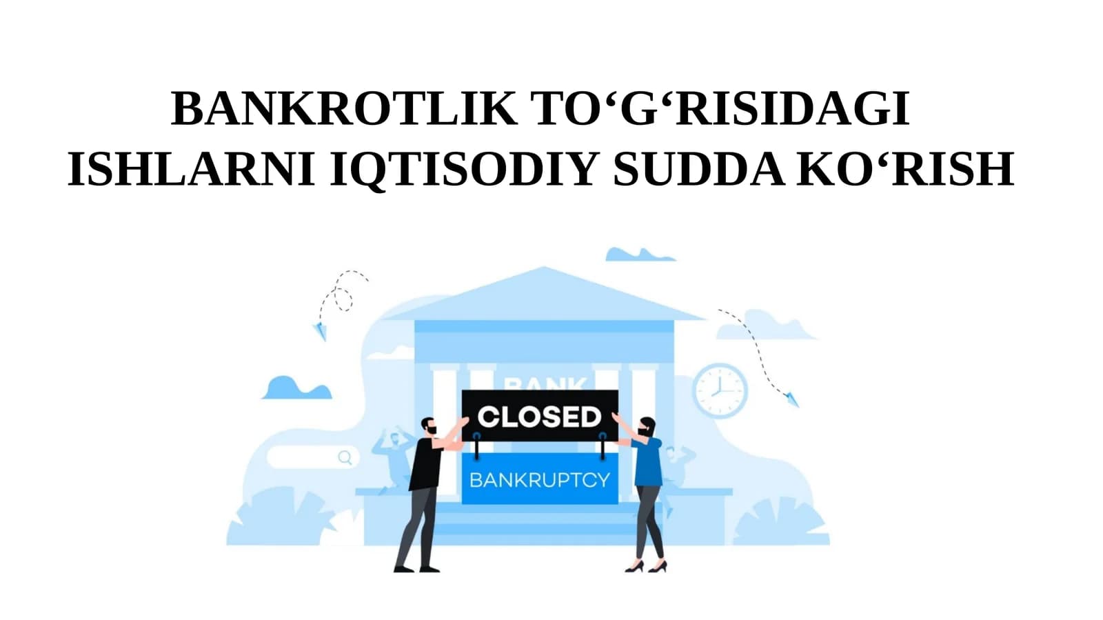 BANKROTLIK TO‘G‘RISIDAGI ISHLARNI IQTISODIY SUDDA KO‘RISH