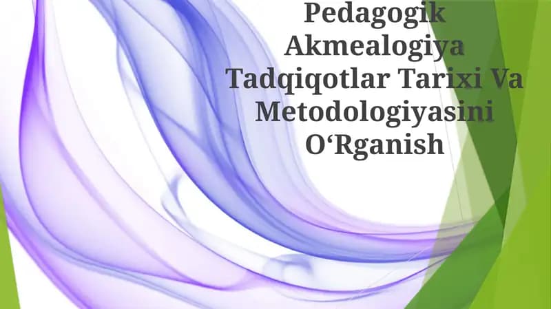 Pedagogik Akmealogiya Tadqiqotlar Tarixi Va Metodologiyasini OʻRganish