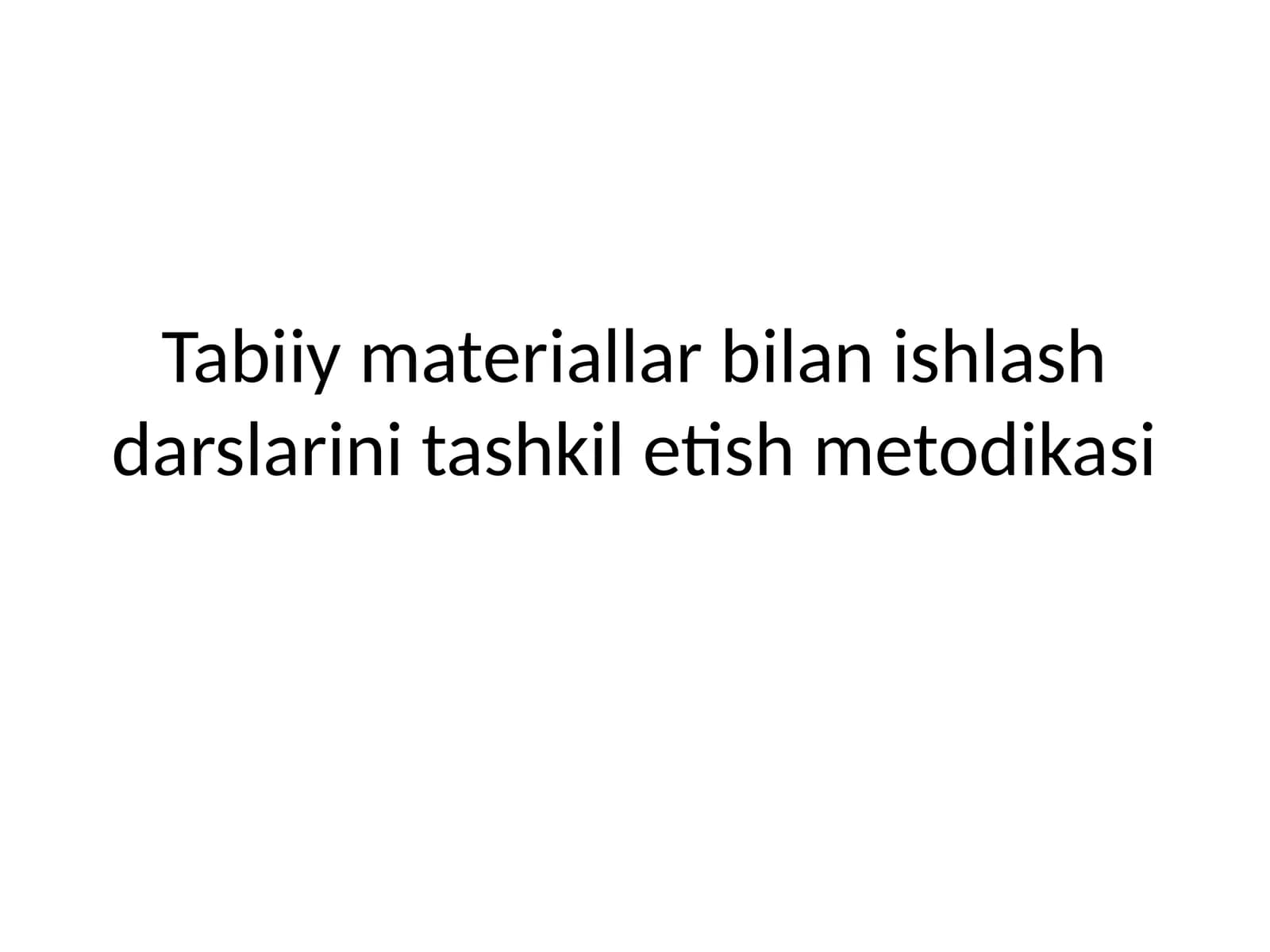 Tabiiy materiallar bilan ishlash darslarini tashkil etish metodikasi