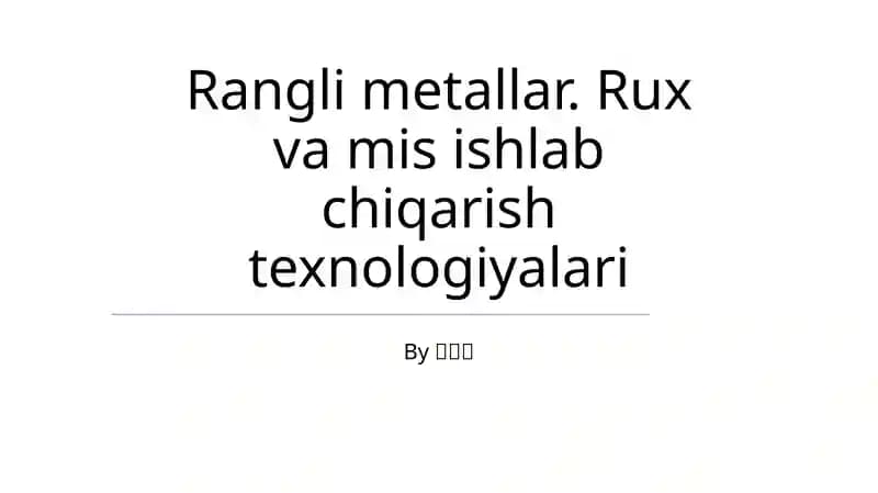 Rangli metallar. Rux va mis ishlab chiqarish texnologiyalari