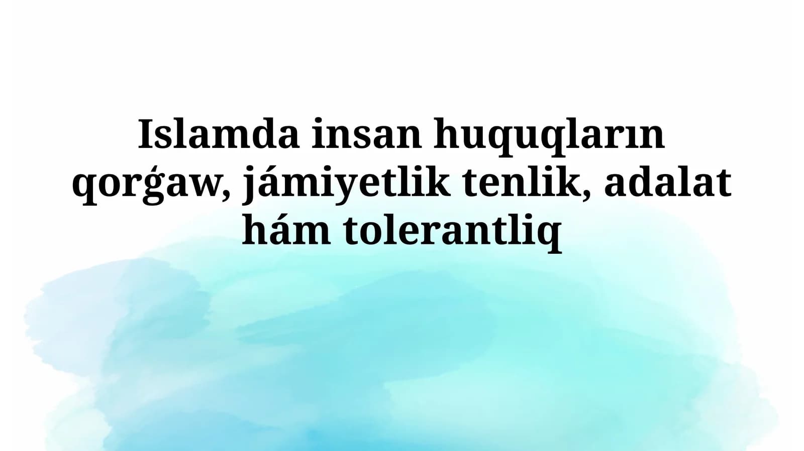 Islamda insan huquqların qorģaw, jámiyetlik tenlik, adalathámtolerantliq