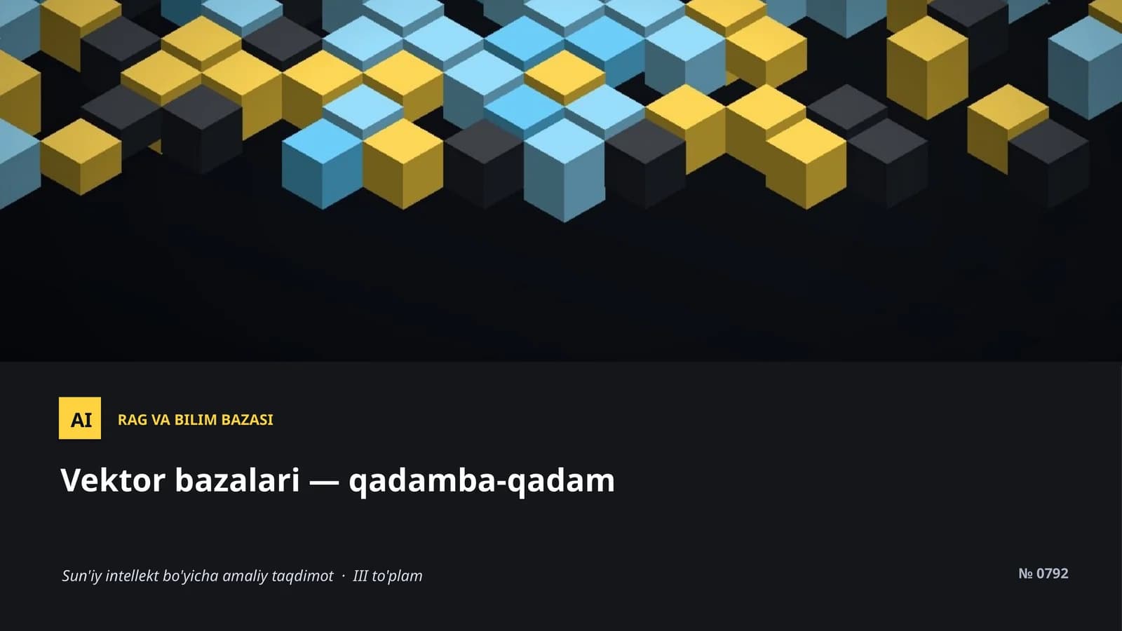 Vektor bazalari — qadamba-qadam Sun'iy intellekt bo'yicha amaliy taqdimot · III to'plam