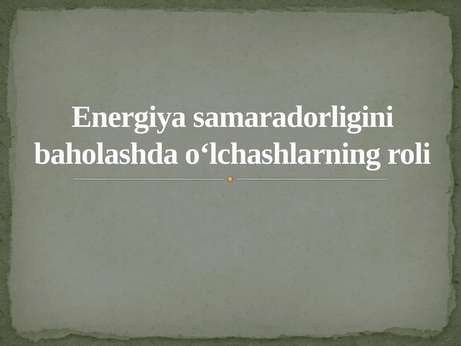 Energiya samaradorligini baholashda o‘lchashlarning roli