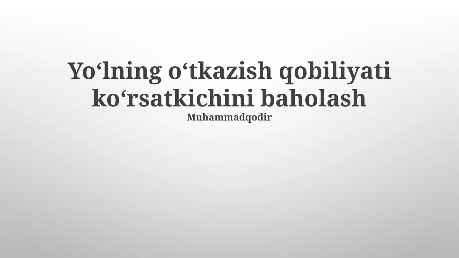 Yo‘lning o‘tkazish qobiliyati ko‘rsatkichini baholash