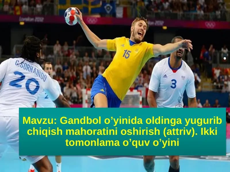 Gandbol o’yinida oldinga yugurib chiqish mahoratini oshirish (attriv). Ikki tomonlama o’quv o’yini