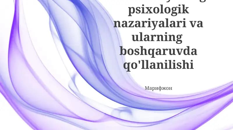 Motivatsiyaning psixologik nazariyalari va ularning boshqaruvda qo'llanilishi