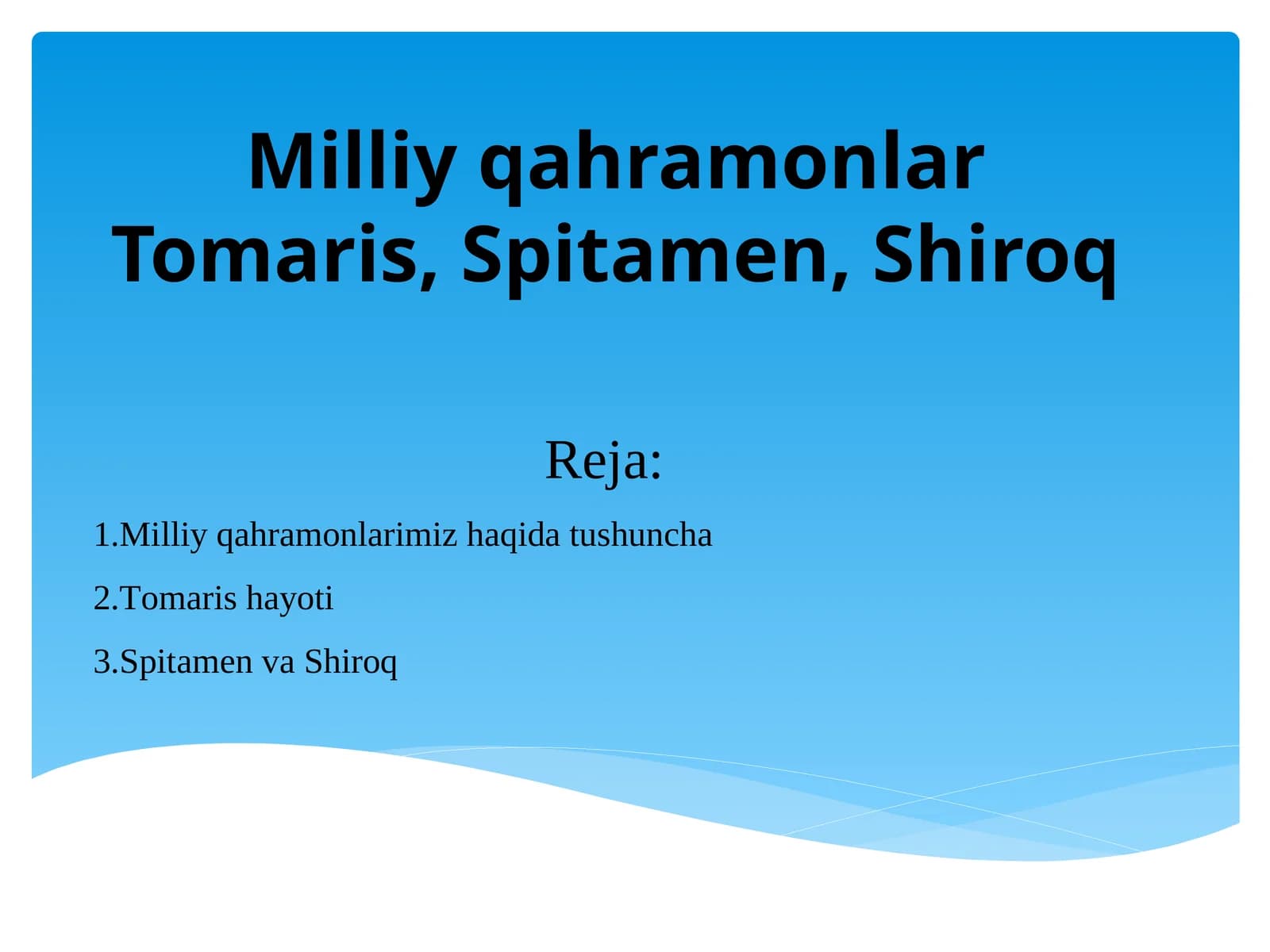 Milliy qahramonlar Tomaris, Spitamen, Shiroq