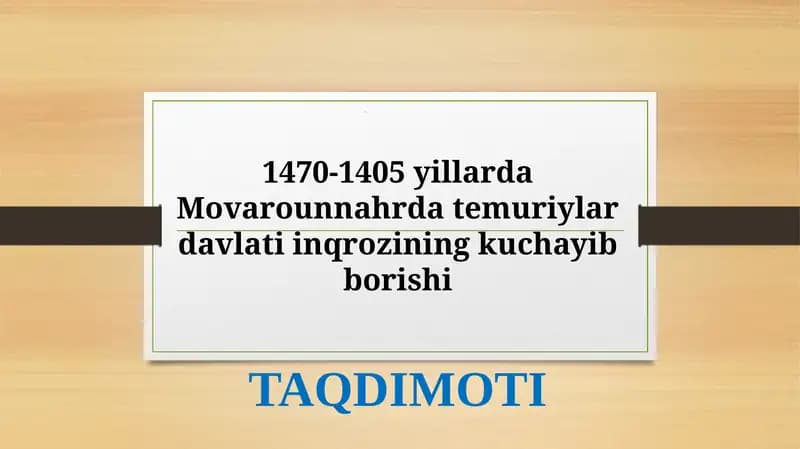 Taqdimot  Mavzu; 1470-1405 yillarda Movarounnahrda temuriylar davlati inqrozining kuchayib borishi