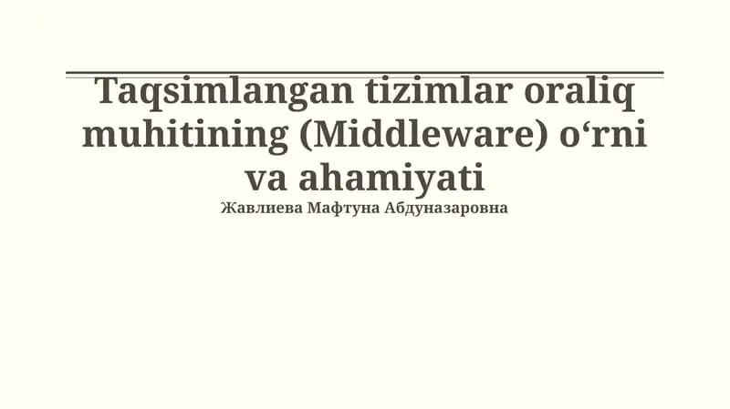 Taqsimlangan tizimlar oraliq muhitining (Middleware) o‘rni va ahamiyati